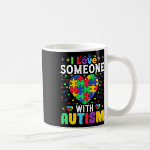 I Love Someone With Autism Awareness Men Women Kid Coffee Mug