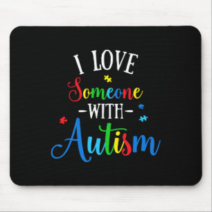 I Love Someone With Autism Awareness Men Women Kid Mouse Pad