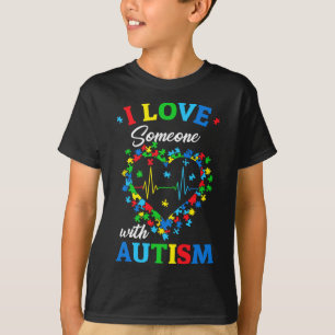 I Love Someone With Autism Awareness Men Women Kid T-Shirt