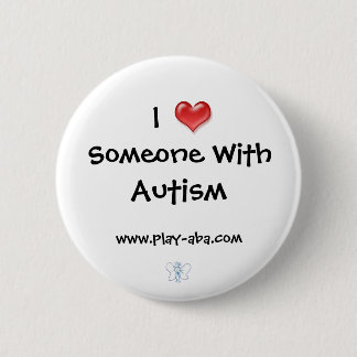 I love Someone With Autism Button