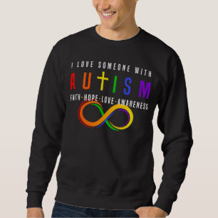 I Love Someone With Autism Faith Hope Love Awarene Sweatshirt