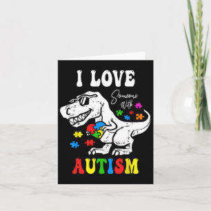 I Love Someone With Autism Family Heart T Rex Dino Card