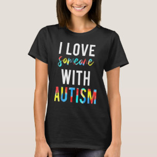 I Love Someone With Autism For Teachers And Paren T-Shirt