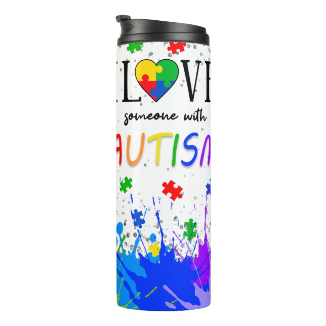 I Love Someone With Autism Puzzle Pieces Thermal Tumbler (Rotated Right)