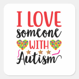 I Love Someone With Autism Square Sticker