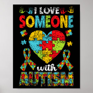 I Love Someone With Autism Support Autist Autists Poster