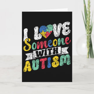 I Love Someone With Autism Support Autists Autist Card