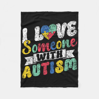 I Love Someone With Autism Support Autists Autist Fleece Blanket