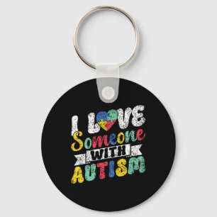 I Love Someone With Autism Support Autists Autist Key Ring