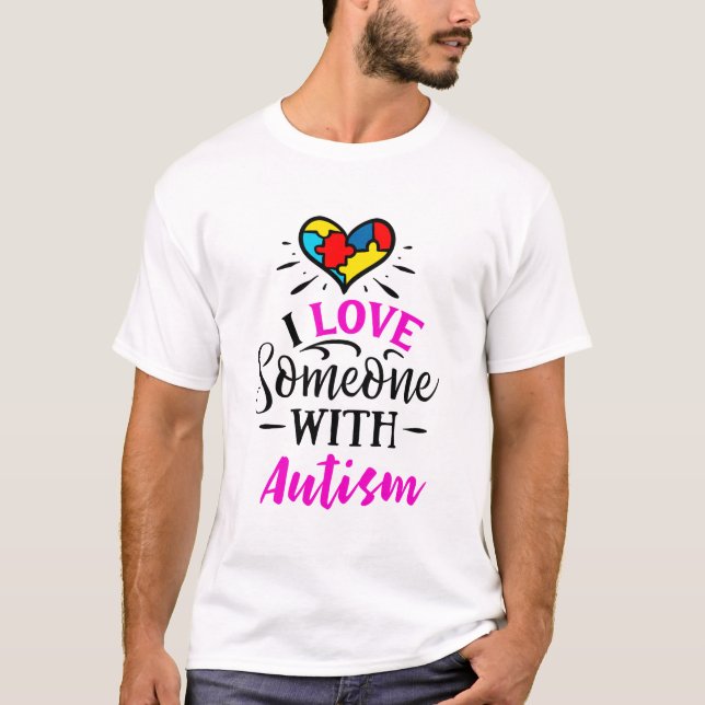 I Love Someone With Autism T-Shirt (Front)