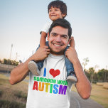 I Love Someone with Autism T-Shirt<br><div class="desc">I love someone with autism. Show support for the special autistic person in your life. A great gift for parents of a special needs child with autism or Asperger syndrome. I love my autistic son or daughter. Also a nice gift for a sister or friend.</div>