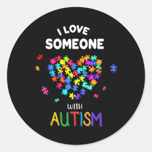 I Love Someone With Autism Tee Autism Speaks Aware Classic Round Sticker