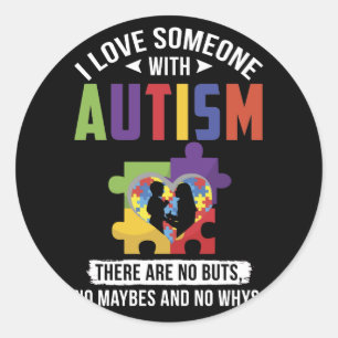 I Love Someone With Autism There Are No Buts Classic Round Sticker