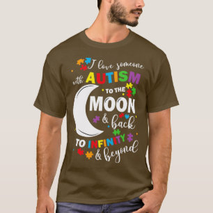 I Love Someone with Autism to the Moon and Back 1 T-Shirt