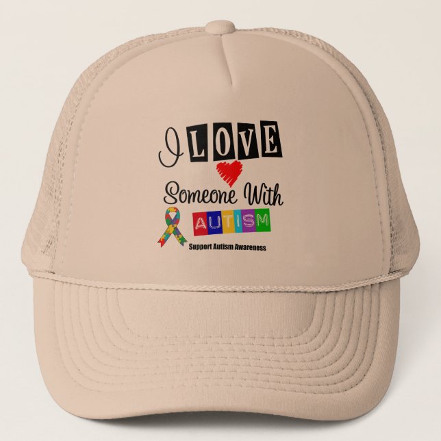 I Love Someone With Autism Trucker Hat (Front)