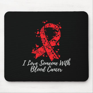 I Love Someone With Blood Cancer Awareness Mouse Pad
