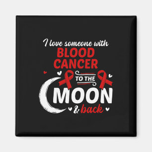 I Love Someone With Blood Cancer Blood Cancer Awar Magnet