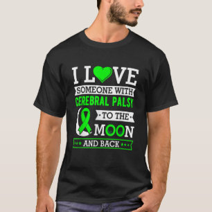 I love someone with cerebral palsy to the moon and T-Shirt