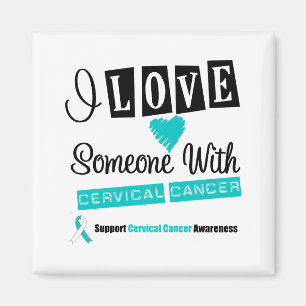 I Love Someone With Cervical Cancer Magnet