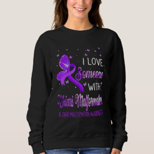 I Love Someone With Chiari Malformation Awareness  Sweatshirt