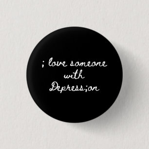 I love someone with Depress;on 3 Cm Round Badge