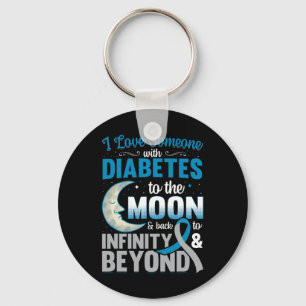 I Love Someone With Diabetes To The Moon And Byck Key Ring