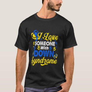 I Love Someone With Down Syndrome Awareness Day T-Shirt
