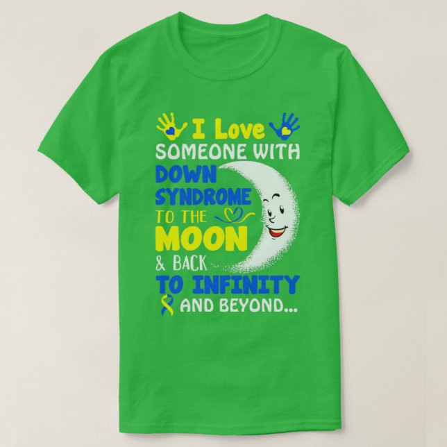 I Love Someone With Down Syndrome To The Moon And  T-Shirt (Design Front)