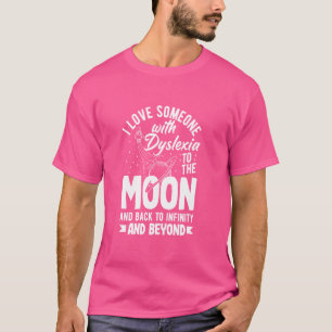 I Love Someone With Dyslexia Dyslexia Awareness T-Shirt