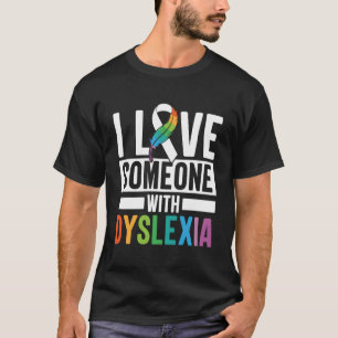 I Love Someone With Dyslexia Teach Product T-Shirt