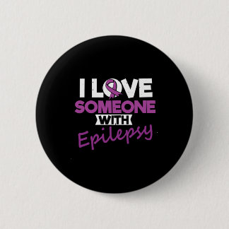 I Love Someone With Epilepsy Day Seizures Warrior  6 Cm Round Badge