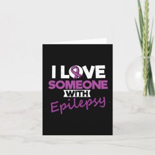 I love someone with Epilepsy Day Seizures Warrior Card