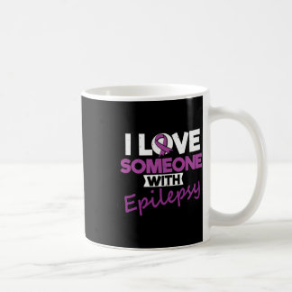 I Love Someone With Epilepsy Day Seizures Warrior  Coffee Mug
