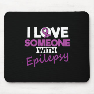 I Love Someone With Epilepsy Day Seizures Warrior  Mouse Pad