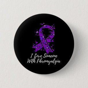 I Love Someone With Fibromyalgia Awareness 6 Cm Round Badge