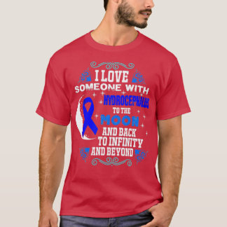 I love someone with hydrocephalus to the moon and  T-Shirt