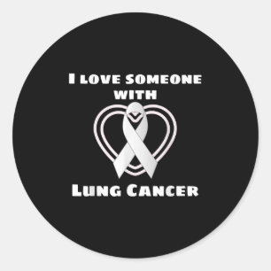 I Love Someone With Lung Cancer Support Awareness  Classic Round Sticker