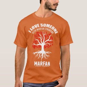 I Love Someone With Marfan Syndrome Marfan Awarene T-Shirt