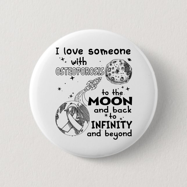 I love Someone with Osteoporosis Awareness 6 Cm Round Badge (Front)