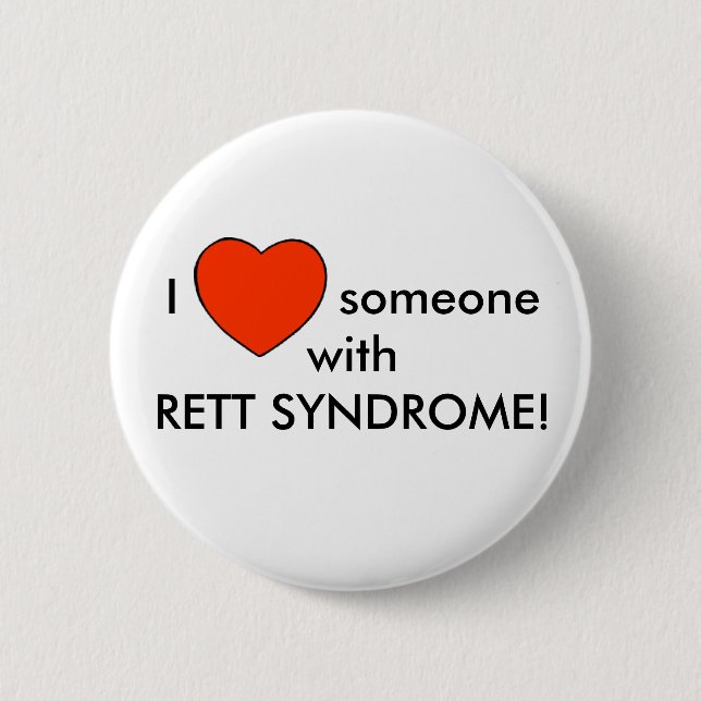 I love someone with RETT SYNDROME! 6 Cm Round Badge (Front)