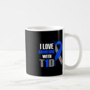 I Love Someone With T1D Type 1 Diabetes Awareness Coffee Mug