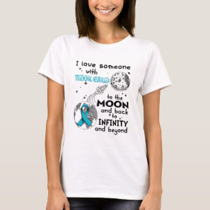 I love Someone with Trigeminal Neuralgia Awareness T-Shirt
