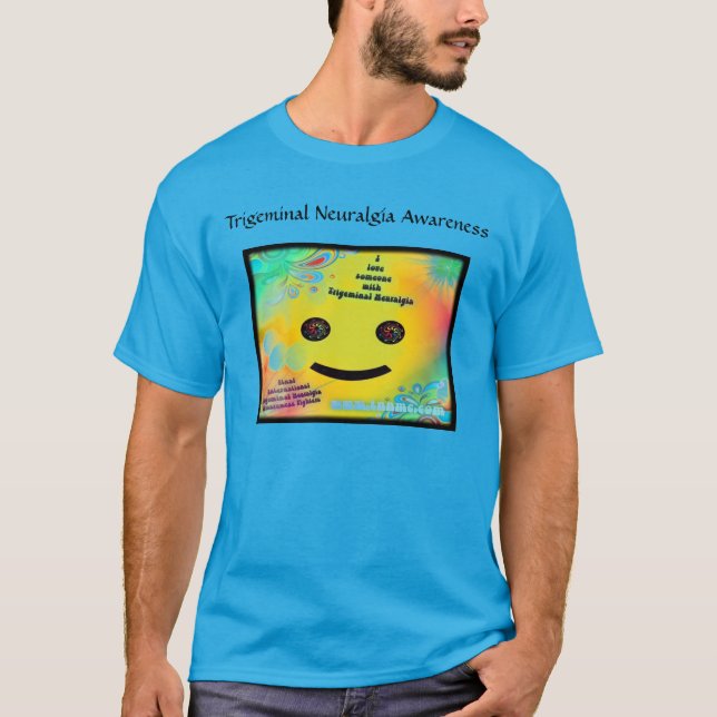 I love someone with Trigeminal Neuralgia tshirt (Front)