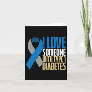 I Love Someone With Type 1 Diabetes 1  Card