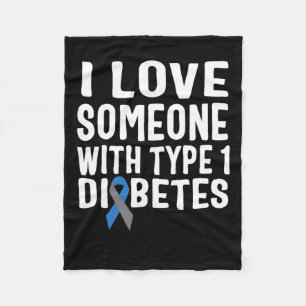 I Love Someone With Type 1 Diabetes Awareness 1 Fleece Blanket
