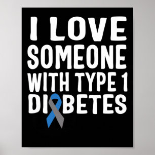 I Love Someone With Type 1 Diabetes Awareness 1 Poster
