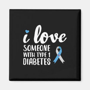 I Love Someone With Type 1 Diabetes Awareness Magnet