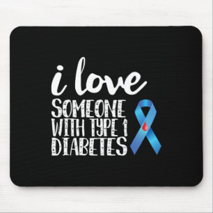 I Love Someone With Type 1 Diabetes Awareness Mouse Pad