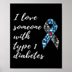 I Love Someone With Type 1 Diabetes Awareness Poster