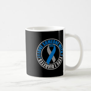 I Love Someone With Type 1 Diabetes Coffee Mug